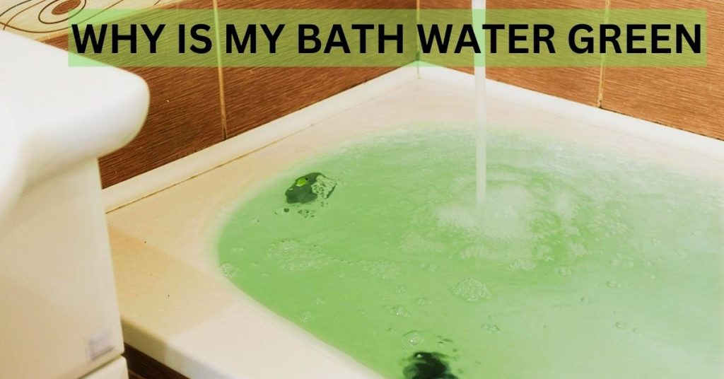 Why is My bath water green  1